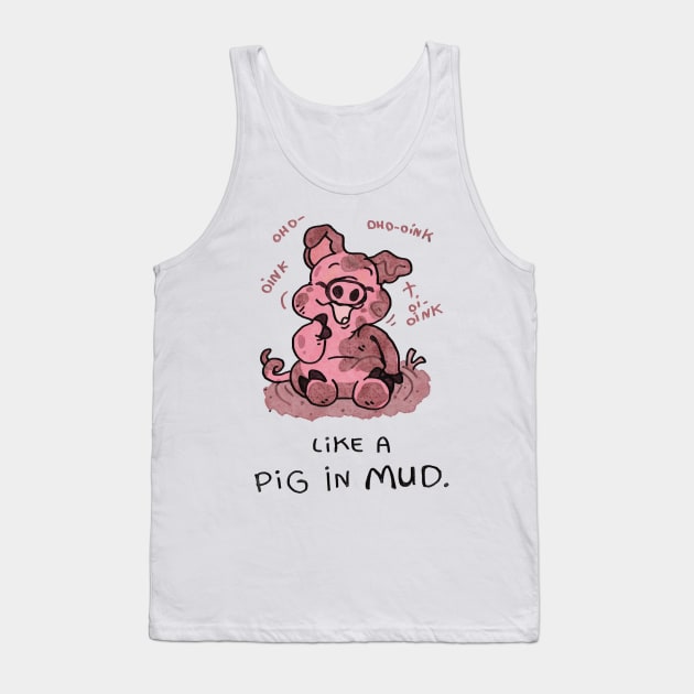 Like a pig in the mud Tank Top by KO-of-the-self